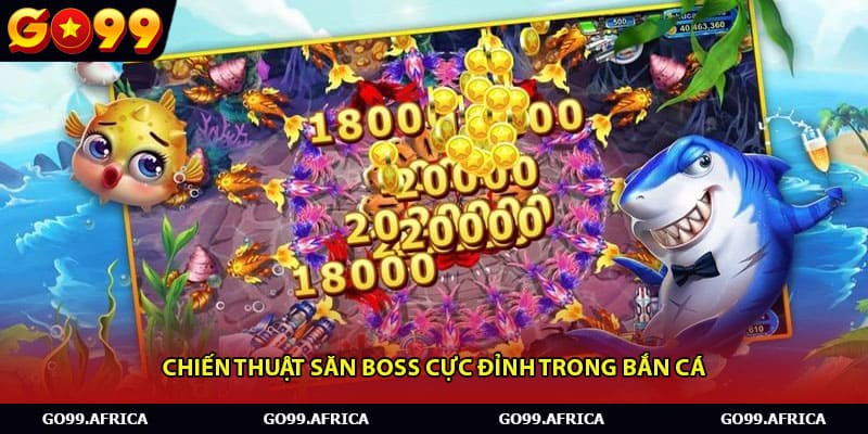 Chiến thuật săn boss cực đỉnh trong bắn cá