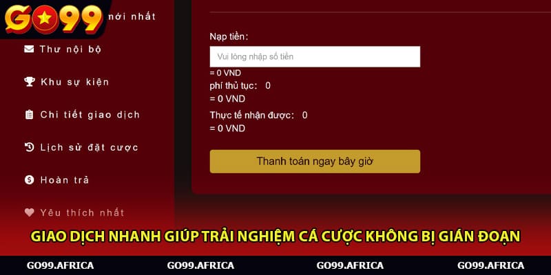 Giao dịch nhanh giúp trải nghiệm cá cược không bị gián đoạn.