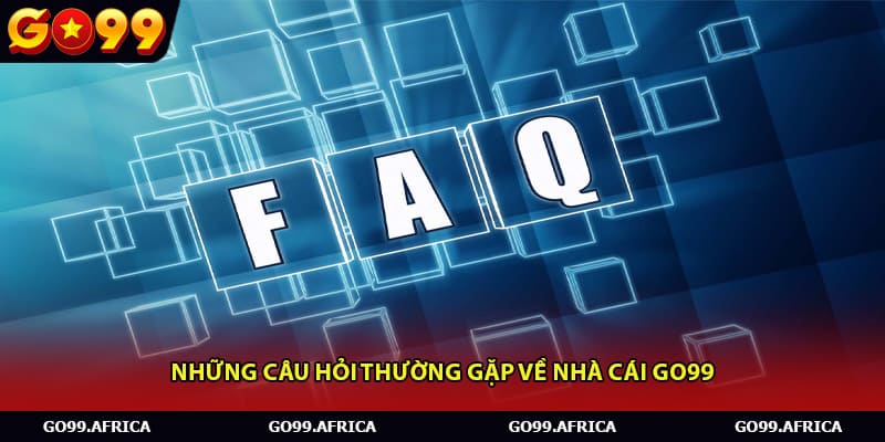Những câu hỏi thường gặp về nhà cái Go99