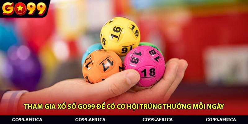Tham gia Xổ số Go99 để có cơ hội trúng thưởng mỗi ngày